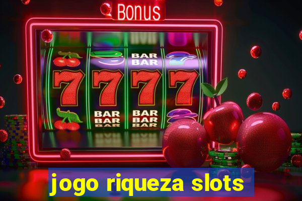 jogo riqueza slots